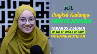 Download Tadarus Al-Quran Tiga Surah dengan Cengkok Menyejukkan - Fathmah Muthi'ah MP3