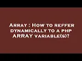 Array How to reffer dynamically to a php ARRAY variable s