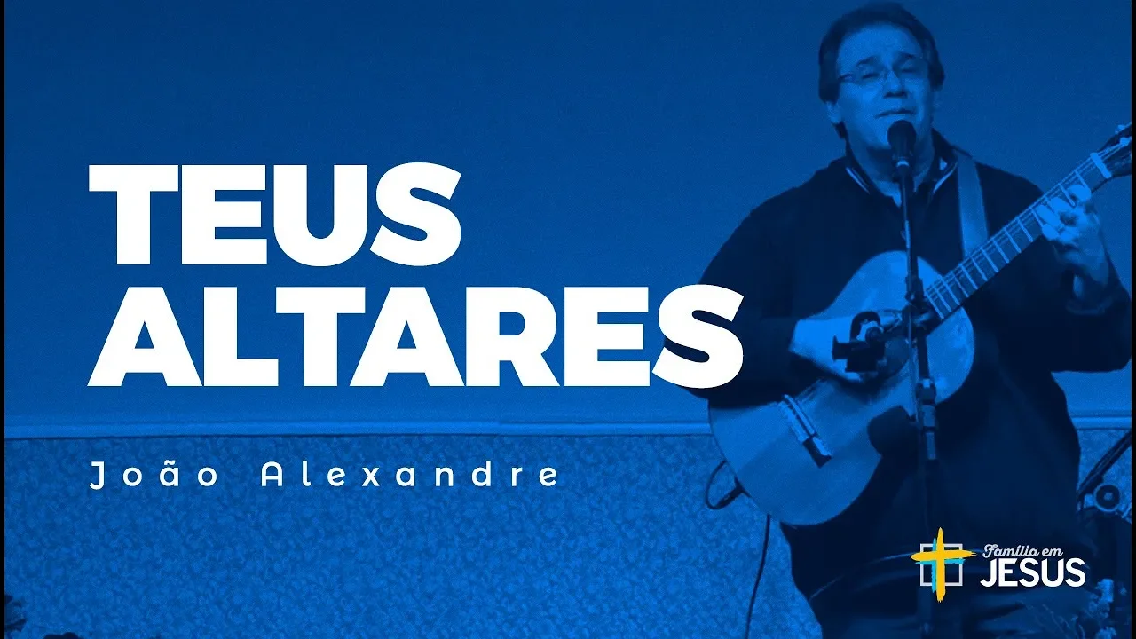 Teus Altares - João Alexandre Teus Altares - João Alexandre