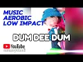 Download Lagu Musik Aerobik Dee Dum Dee Low Impact