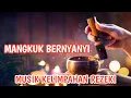 SINGING BOWL MANGKUK BERNYANYI : Musik Untuk Kelimpahan Rezeki,Cukup Di Dengarkan