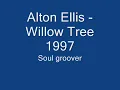 Alton Ellis  -  Willow Tree  1997