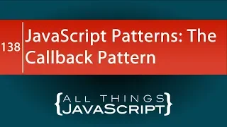 JavaScript Patterns The Callback Pattern