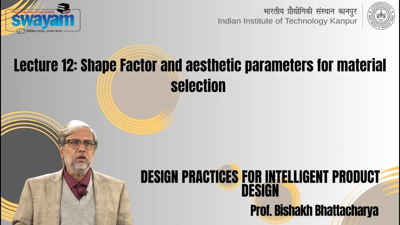 Lecture 12: Shape Factor and aesthetic parameters for material selection