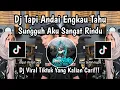 DJ TAPI ANDAI ENGKAU TAHU SUNGGUH AKU SANGAT RINDU ~ MERINDUMU LAGI KHIFNU VIRAL TIKTOK