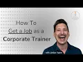How To Get A Job As A Corporate Trainer