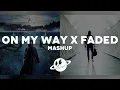 Download Lagu ON MY WAY x FADED [Mashup] - Alan Walker, Farruko, Sabrina Carpenter
