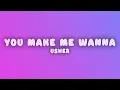 Usher - You Make Me Wanna (Lyrics)