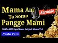 MAMA ANI TA SOMO PANGGE MAMI karaoke nada pria | Karaoke lagu manado
