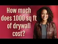 How much does 1000 sq ft of drywall cost