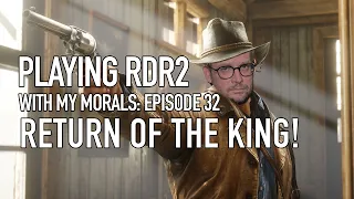 Return of the King! | Red Dead Redemption 2 with My Morals