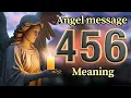 Angel Number 456 Meaning and Message from Your Angel Today