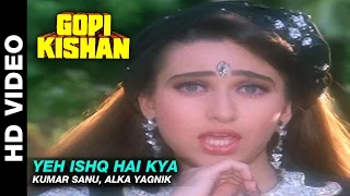 Download Yeh Ishq Hai Kya - Gopi Kishan | Kumar Sanu, Alka Yagnik | Sunil Shetty \u0026 Karishma Kapoor MP3