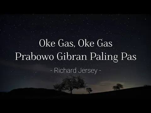 Download MP3 Richard Jersey - Oke Gas Prabowo Gibran Paling Pas (Lyric)