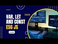 Mastering var let and const ES6 Tutorial in Hindi