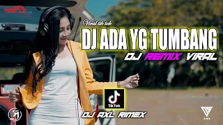 Download DJ ADA YG TUMBANG REMIX VIRAL TIKTOK TERBARU 2021 | DJ AXL ft TOGOK JSB - SUPPORT BROTHER AUDIO MP3