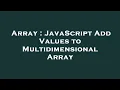 Array JavaScript Add Values to Multidimensional Array