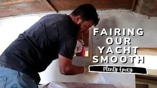 FAIRING a yacht SMOOTH | YACHT REBUILD WEEK 19