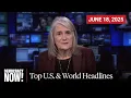 Top U S World Headlines June 18 2025