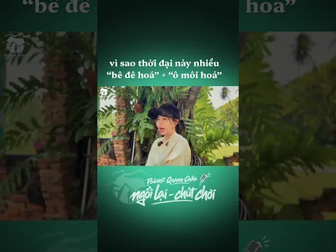 vì sao thời đại này nhiều: “bê đê hoá” và “ô môi hoá”???
