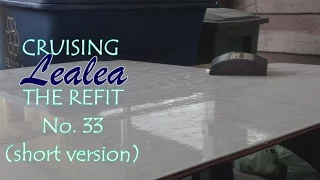 Cruising Lealea Refit No.33: Progress (The short version) Just the Facts