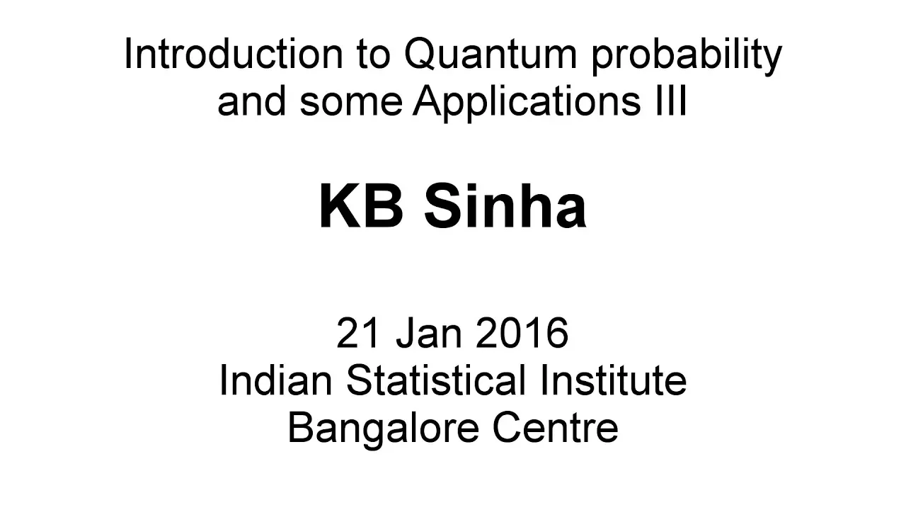 Introduction to Quantum Probability and some applications III | KB Sinha
