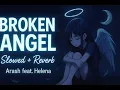 Download Lagu Broken Angel – Arash ft. Helena (Slowed + Reverb) | Heart Touching Sad Song 💔