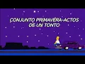 Conjunto primavera - actos de un tonto letra