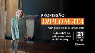 Profissão Diplomata: tudo sobre os primeiros anos no Itamaraty
