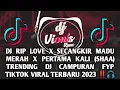 Download Lagu DJ RIP LOVE X SECANGKIR MADU MERAH X PERTAMA KALI DJ CAMPURAN FYP TIKTOK VIRAL TERBARU 2023 ‼️🎧 💥
