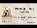 Bentang Jarak Asmara - Man Osman ft. Traffic Jam | Lirik Lagu ( Video by Fans)