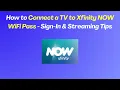 How to Connect a TV to Xfinity NOW WiFi Pass - Sign-In Streaming Tips