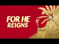 Lagu Samory I - For He Reigns (Lyric Video) XTM.Nation