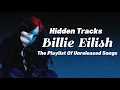 Billie Eilish - Playlist of Unreleased Songs 4 Mid-Writing Process