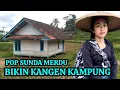 Download Lagu POP SUNDA LAWAS MERDU - ENAK DI DENGAR BIKIN KANGEN KAMPUNG HALAMAN