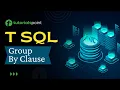 T-SQL - Group By Clause