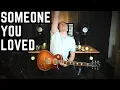 Download Lagu SOMEONE YOU LOVED - Lewis Capaldi - Guitar Cover