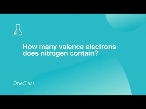 Download MP3 How many valence electrons does nitrogen contain?