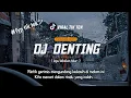 Download Lagu DJ Rintik gerimis mengundang kekasih di malam ini DENTING - Melly goeslaw | [OASHU id remix]