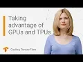 How to take advantage of GPUs and TPUs for your ML project Coding TensorFlow