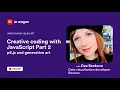 Creative coding with JavaScript Part 2 p5 js and generative art
