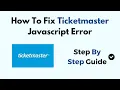How To Fix Ticketmaster Javascript Error