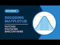 Decoding MatPlotlib s Patches Polygons and BarContainer