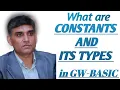 CONSTANTS AND ITS TYPES IN GW-BASIC With detailed Explanation Practical Examples
