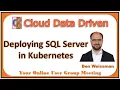 Deploying SQL Server in Kubernetes - Ben Weissman