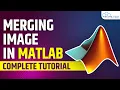 Merging Images in MATLAB Add Two Images MATLAB Tutorial for Beginners