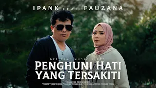 ipank feat fauzana penghuni hati yang tersakiti official music video 