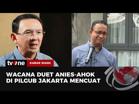 Mungkinkah Duet Anies-Ahok di Pilgub DKI?