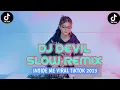 DJ DEVIL SLOW REMIX| INSIDE ME VIRAL TIKTOK 2023 FULL BASS MANTUL👍