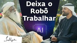 A IA Vai Roubar Seu Emprego — E Isso É Ótimo | Sadhguru Português